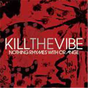 Nothing Rhymes With Orange - Kill The Vibe download mp3