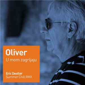 Oliver - U Mom Zagrljaju (Eric Destler Summer Chill RMX) download mp3