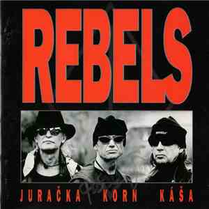 Rebels , Juračka, Korn, Káša - Rebels Juračka Korn Káša download mp3