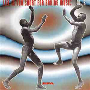 Various - Life Is Too Short For Boring Music Vol. 8 download mp3