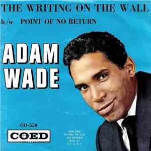 Adam Wade  - The Writing On The Wall / Point Of No Return mp3 download