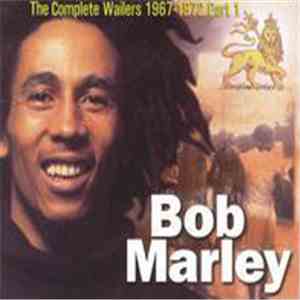 Bob Marley - The Complete Wailers 1967-1972 Part 1 download mp3