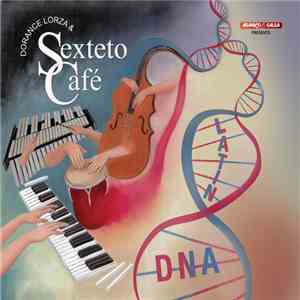Dorance Lorza & Sexteto Café - Latin DNA download mp3
