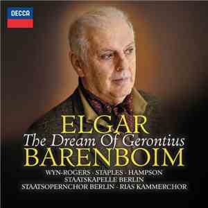 Elgar, Daniel Barenboim, Catherine Wyn-Rogers, Andrew Staples, Thomas Hampson, Staatskapelle Berlin, Staatsopernchoir Berlin, RIAS Kammerchor - The Dream Of Gerontius download mp3