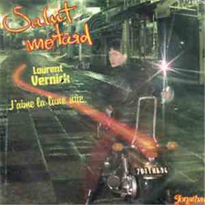 Laurent Vernick - Salut Motard / J'Aime La Lune Nue download mp3