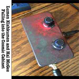 Lumen Kishkumen And Hal McGee - Falling Into The Cosmic Cabinet download mp3