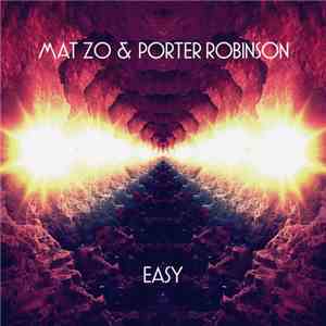 Mat Zo & Porter Robinson - Easy download mp3