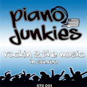 Piano Junkies - Rockin 2 The Music (In Stereo) download mp3