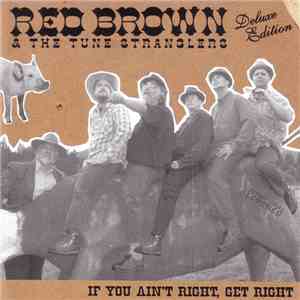 Red Brown & The Tune Stranglers - If You Ain't Right, Get Right download mp3