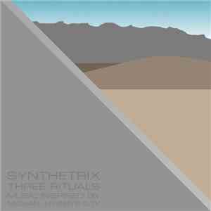 Synthetrix - Three Rituals - Music Inspired By Michael Heizer's City download mp3