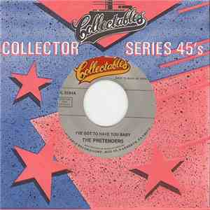 The Pretenders  - I've Got To Have You Baby / Possessive Love download mp3