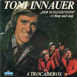 Toni Innauer, 4 Trocaderos - Der Schanzentoni download mp3