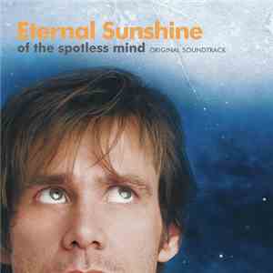 Various - Eternal Sunshine Of The Spotless Mind (Original Soundtrack) download mp3