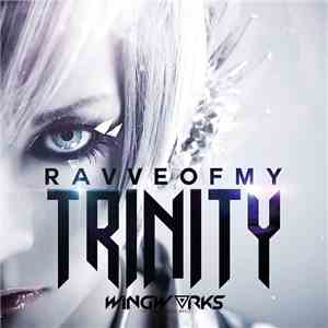 Wing Works - RAVVE OF MY TRINITY download mp3