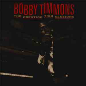 Bobby Timmons - The Prestige Trio Sessions download mp3