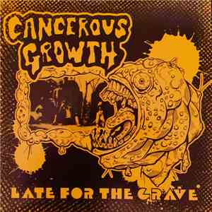 Cancerous Growth  - Late For The Grave download mp3