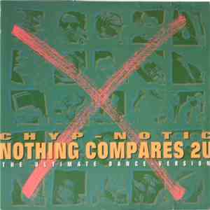 Chyp-Notic - Nothing Compares 2U (The Ultimate Dance-Version) download mp3
