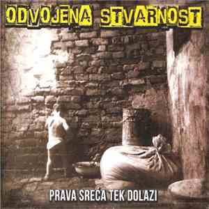Odvojena Stvarnost - Prava Sreća Tek Dolazi download mp3