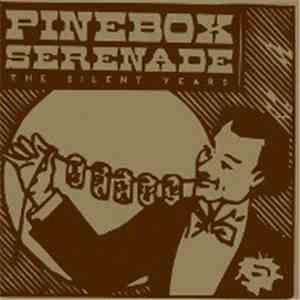 Pinebox Serenade - The Silent Years download mp3