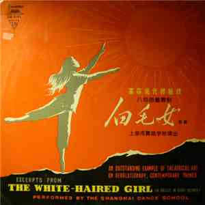 Shanghai Dance School - Excerpts From The White-Haired Girl (A Ballet In Eight Scenes) mp3 download
