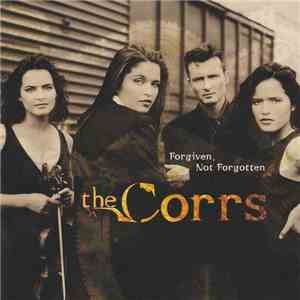 The Corrs - Forgiven, Not Forgotten download mp3