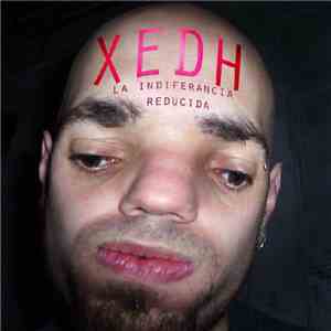 Xedh - La Indiferancia Reducida download mp3