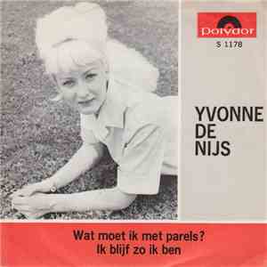 Yvonne de Nijs - Wat Moet Ik Met Parels ? / Ik Blijf Zo Ik Ben mp3 download