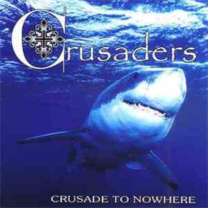 Crusaders  - Crusade To Nowhere download mp3