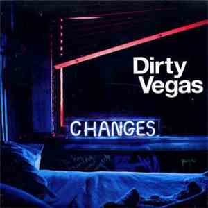 Dirty Vegas - Changes mp3 download