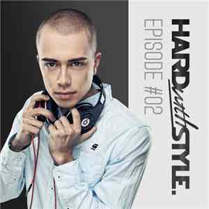 Headhunterz - HARD with STYLE. Episode #02 download mp3