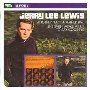 Jerry Lee Lewis - Another Place Another Time / She Even Woke Me Up To Say Goodbye download mp3