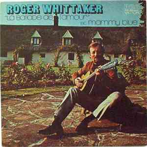 Roger Whittaker - La Ballade De L'Amour Et Mammy Blue mp3 download