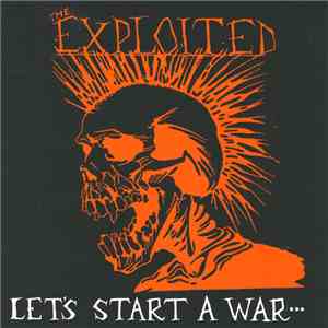 The Exploited - Let's Start A War... ...Said Maggie One Day download mp3