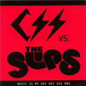 CSS Vs The Slips - Music Is My Hot Hot Sex Rmx / Superbeat download mp3