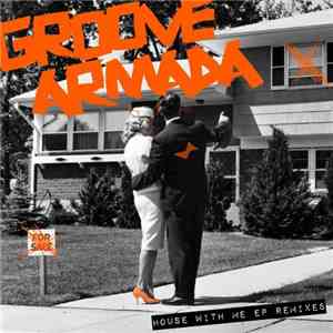 Groove Armada - House With Me EP Remixes download mp3