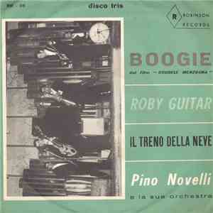 Pino Novelli E La Sua Orchestra - Boogie (Dal Film "Crudele Menzogna") / Roby Guitar / Il Treno Della Neve download mp3
