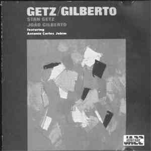 Stan Getz, João Gilberto Featuring Antonio Carlos Jobim - Getz/Gilberto download mp3