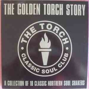 Various - The Golden Torch Story (A Collection Of 18 Classic Northern Soul Shakers) download mp3