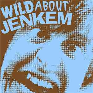 Various - Wild About Jenkem download mp3
