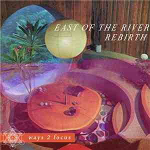 East of the River Rebirth - ways2focus download mp3