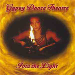 Gypsy Dance Theatre - Into the Light download mp3
