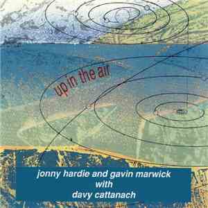 Jonny Hardie And Gavin Marwick With Davy Cattanach - Up In The Air download mp3