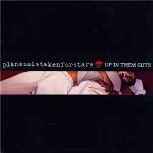 Planes Mistaken For Stars - Up In Them Guts mp3 download