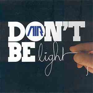 AIR - Don't Be Light download mp3