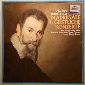 Claudio Monteverdi - Nigel Rogers , Ian Partridge, Christopher Keyte, Colin Tilney, Jürgen Jürgens - Madrigale & Geistliche Konzerte download mp3