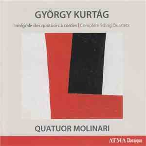 György Kurtág, Quatuor Molinari - Intégrale Des Quatuors À Cordes = Complete String Quartets download mp3
