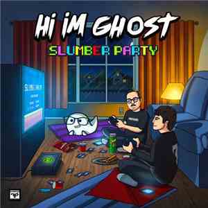 Hi I'm Ghost - Slumber Party download mp3