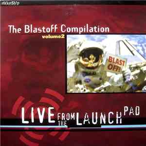 Various - The Blastoff Compilation Volume 2: Live From The Launchpad download mp3