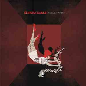 Eleisha Eagle - Neither Here Nor There download mp3