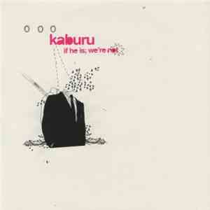 Kaburu - If He Is; We Are Not download mp3